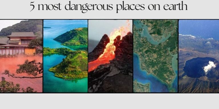 5 Most Dangerous Places on Earth